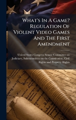 What's In A Game? Regulation Of Violent Video Games And The First Amendment
