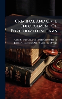 Criminal And Civil Enforcement Of Environmental Laws - 