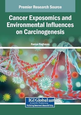 Cancer Exposomics and Environmental Influences on Carcinogenesis