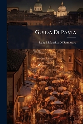 Guida Di Pavia - Luigi Malaspina Di Sannazaro
