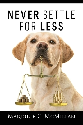 Never Settle For Less - Marjorie C McMillan