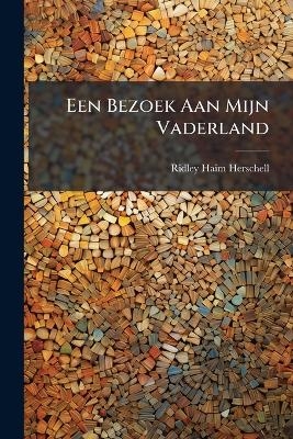 Een Bezoek Aan Mijn Vaderland - Ridley Haim Herschell
