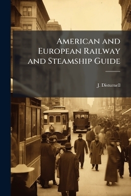 American and European Railway and Steamship Guide - 