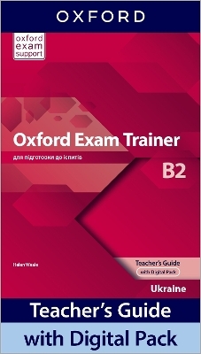 Oxford Exam Trainer B2 Teachers Guide with Digital Pack (Ukraine)