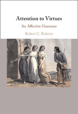 Attention to Virtues - Robert C. Roberts