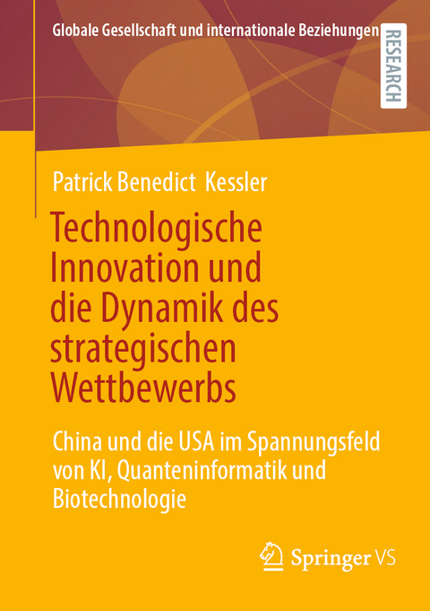 Technologische Innovation und die Dynamik des strategischen Wettbewerbs - Patrick Benedict Kessler