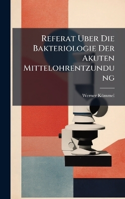 Referat Uber Die Bakteriologie Der Akuten Mittelohrentzundung - Werner K&atilde;1/4mmel