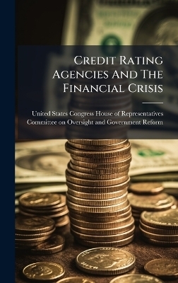 Credit Rating Agencies And The Financial Crisis - 