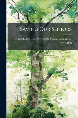Saving Our Seniors - 
