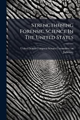 Strengthening Forensic Science In The United States