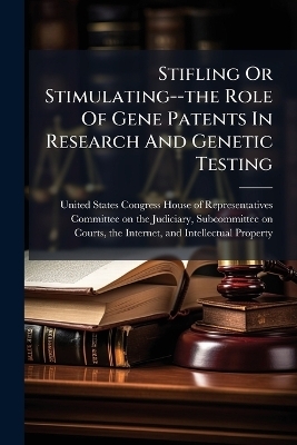 Stifling Or Stimulating--the Role Of Gene Patents In Research And Genetic Testing - 