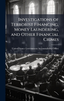 Investigations of Terrorist Financing, Money Laundering, and Other Financial Crimes