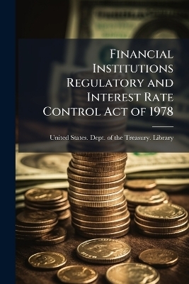 Financial Institutions Regulatory and Interest Rate Control Act of 1978 - 