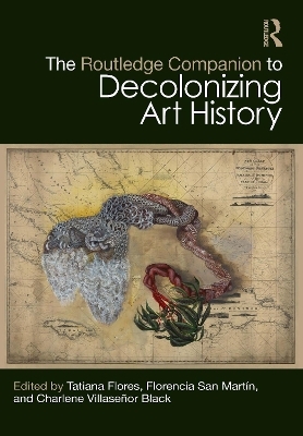 The Routledge Companion to Decolonizing Art History