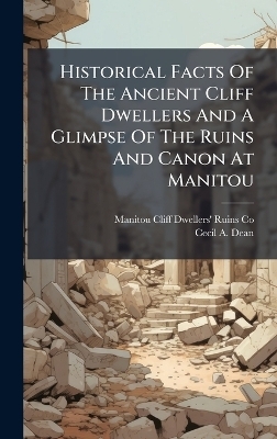 Historical Facts Of The Ancient Cliff Dwellers And A Glimpse Of The Ruins And Canon At Manitou