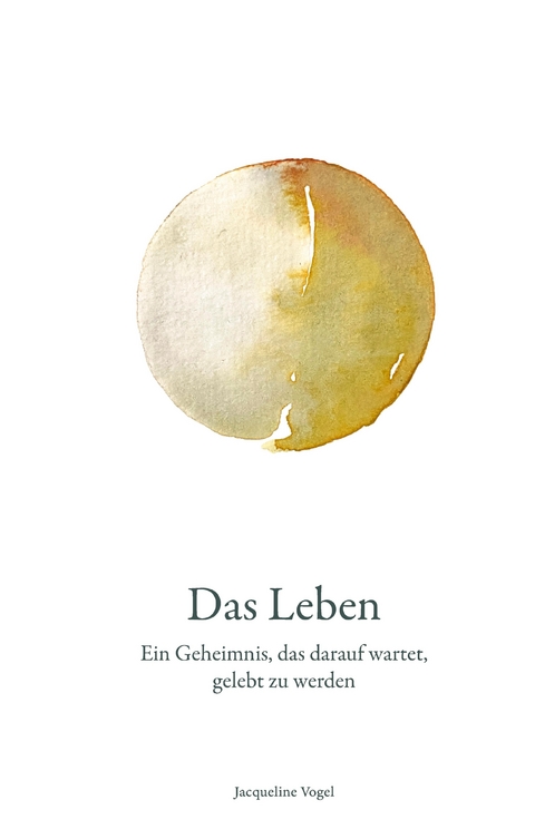 Das Leben - Jacqueline Vogel