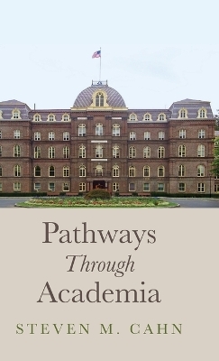Pathways Through Academia - Steven M Cahn