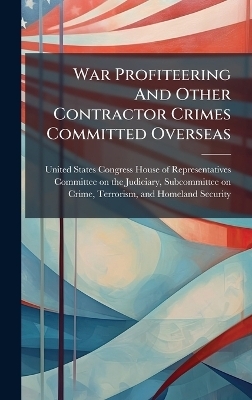 War Profiteering And Other Contractor Crimes Committed Overseas - 