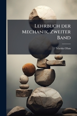Lehrbuch der Mechanik. Zweiter Band