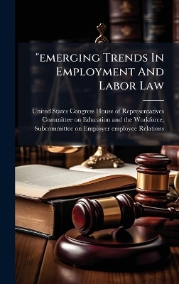"emerging Trends In Employment And Labor Law - 