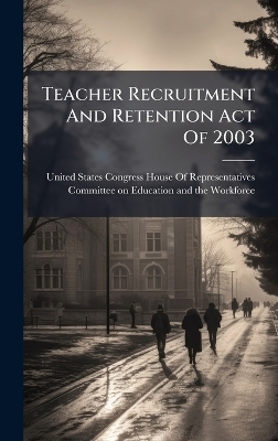 Teacher Recruitment And Retention Act Of 2003 - 