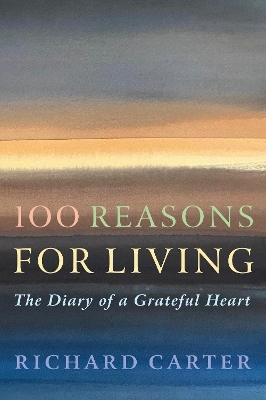 100 Reasons for Living - Richard Carter