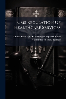 Cms Regulation Of Healthcare Services