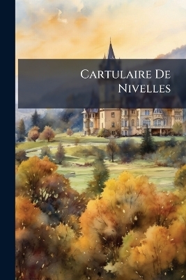 Cartulaire De Nivelles -  Anonymous