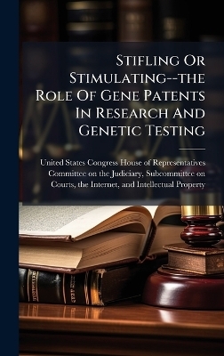 Stifling Or Stimulating--the Role Of Gene Patents In Research And Genetic Testing - 