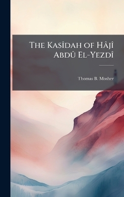 The KasÃ(R)dah of HâjÃ(R) AbdÃ» El-YezdÃ(R)