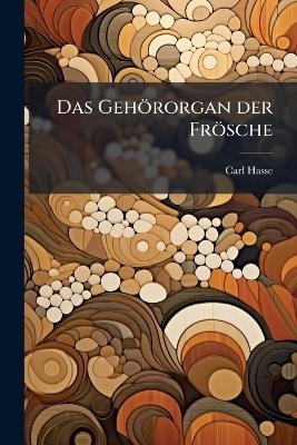 Das Gehörorgan der Frösche