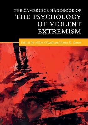 The Cambridge Handbook of the Psychology of Violent Extremism - 