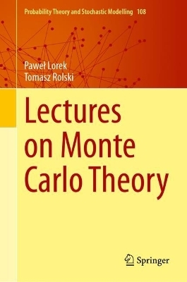 Lectures on Monte Carlo Theory - Paweł Lorek, Tomasz Rolski