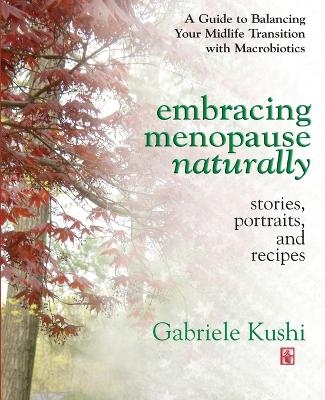Embracing Menopause Naturally - Gabriele Kushi