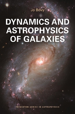 Dynamics and Astrophysics of Galaxies - Jo Bovy