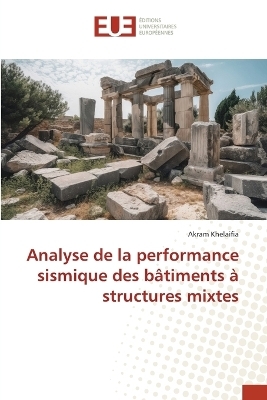 Analyse de la performance sismique des b&acirc;timents &agrave; structures mixtes - Akram Khelaifia