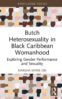Butch Heterosexuality in Black Caribbean Womanhood - Marsha Myrie Obi