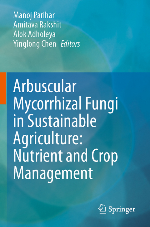 Arbuscular Mycorrhizal Fungi in Sustainable Agriculture: Nutrient and Crop Management - 