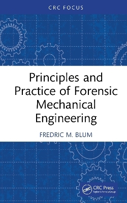 Principles and Practice of Forensic Mechanical Engineering