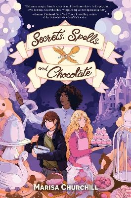 Secrets, Spells, and Chocolate - Marisa Churchill