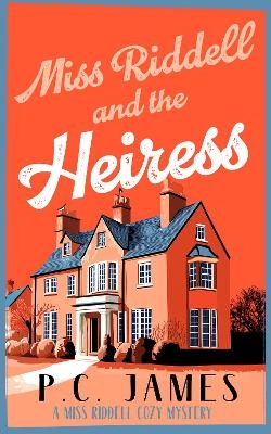 Miss Riddell and the Heiress - P.C. James