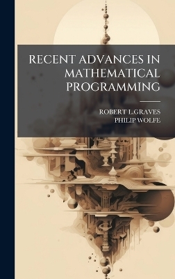 Recent Advances in Mathematical Programming - Robert L Graves, Philip Wolfe