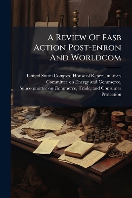 A Review Of Fasb Action Post-enron And Worldcom - 