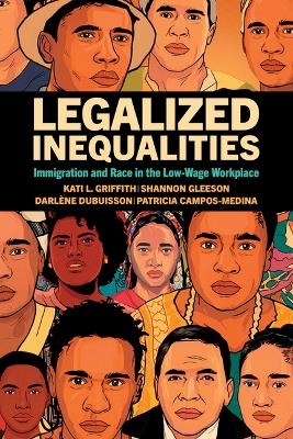 Legalized Inequalities - Kati L Griffith, Shannon Gleeson, Patricia Campos-Medina, Dubuisson Darlene