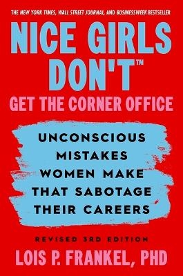 Nice Girls Don't Get the Corner Office - Lois P Frankel