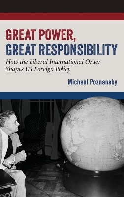 Great Power, Great Responsibility - Michael Poznansky