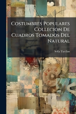 Costumbres Populares Collecion De Cuadros Tomados Del Natural - Sofia Tartilan