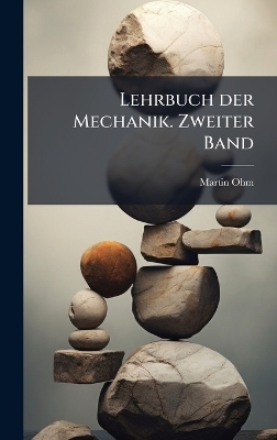 Lehrbuch der Mechanik. Zweiter Band - Martin Ohm