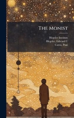 The Monist - Edward C Hegeler, Paul Carus
