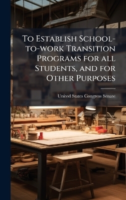 To Establish School-to-work Transition Programs for all Students, and for Other Purposes